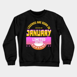 Legends are Born In January Crewneck Sweatshirt